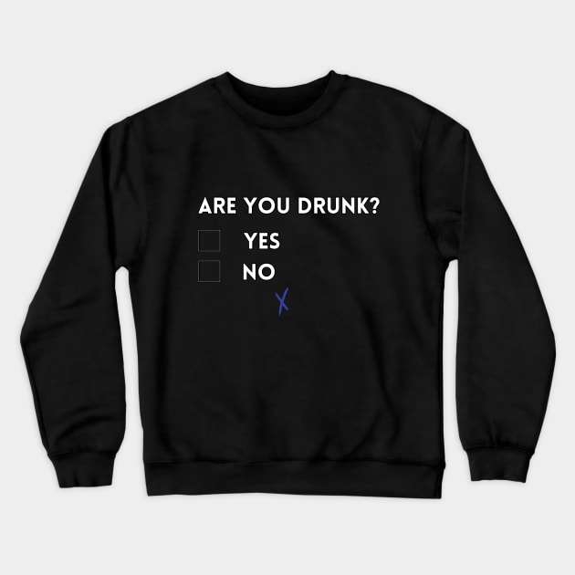 Are you drunk? Crewneck Sweatshirt by UnCoverDesign